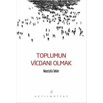 Toplumun Vicdanı Olmak Mustafa Tekin