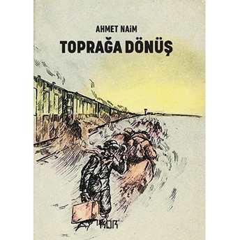 Toprağa Dönüş - Ahmet Naim