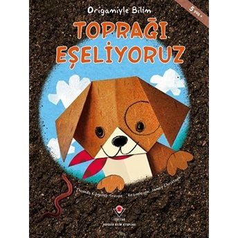 Toprağı Eşeliyoruz - Origamiyle Bilim