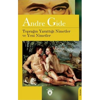 Toprağın Yarattığı Nimetler Ve Yeni Nimetler Andre Gide