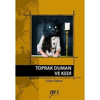 Toprak Duman Ve Kedi Güler Kalem