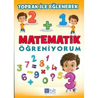 Toprak Ile Eğlenerek Matematik Öğreniyorum Sema Elbir