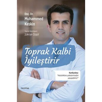 Toprak Kalbi Iyileştirir Doç. Dr. Muhammed Keskin