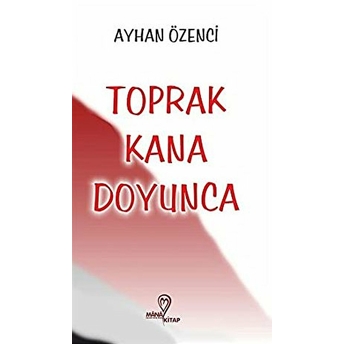 Toprak Kana Doyunca Ayhan Özenci