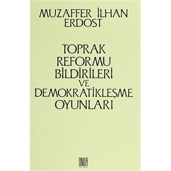 Toprak Reformu Bildirileri Ve Demokratikleşme Oyunları