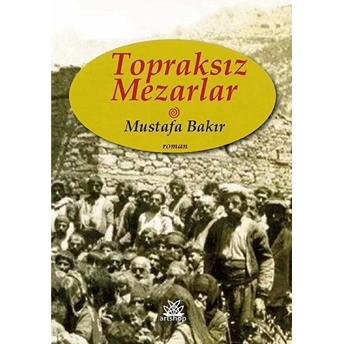 Topraksız Mezarlar - Mustafa Bakır