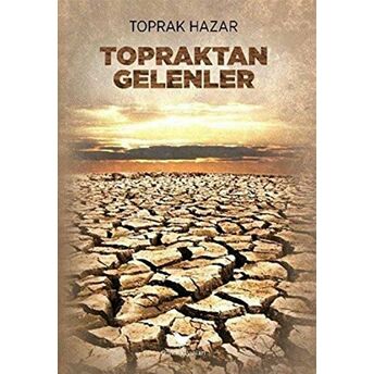 Topraktan Gelenler Toprak Hazar