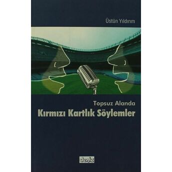 Topsuz Alanda Kırmızı Kartlık Söylemler Üstün Yıldırım