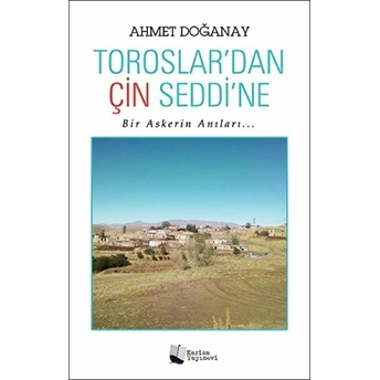 Toroslar’dan Çin Seddi’ne - Ahmet Doğanay