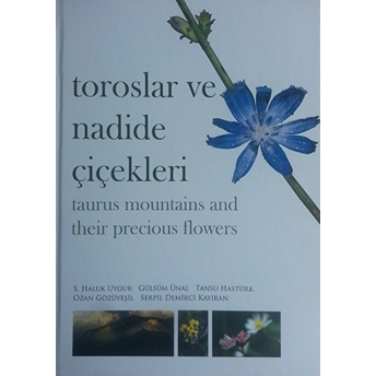 Toroslar Ve Nadide Çiçekleri - Taurus Mountains And Their Precious Flowers Tansu Hastürk