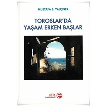 Toroslar'da Yaşam Erken Başlar Mustafa B. Yalçıner