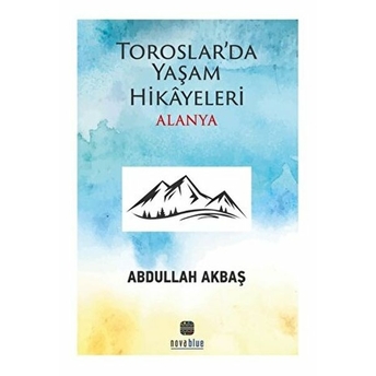 Toroslar'da Yaşam Hikayeleri Alanya Abdullah Akbaş