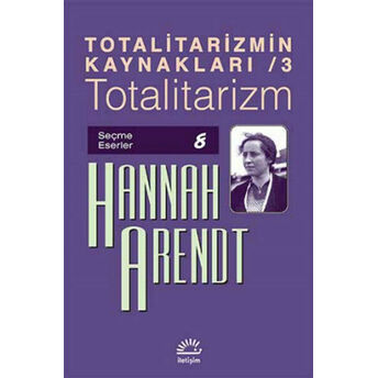 Totalitarizmin Kaynakları 3 / Totalitarizm Hannah Arendt