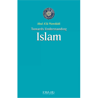 Towards Understanding Islam Abul A'la Mawdudi