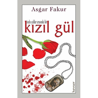 Tozlu Çalılar Arasında Bir Kızıl Gül-Asgar Fakur