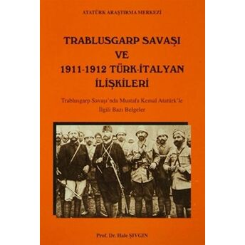 Trablusgarp Savaşı Ve 1911- 1912 Türk- Italyan Ilişkileri Hale Şıvgın