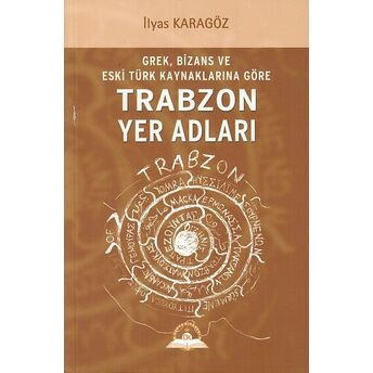 Trabzon Yer Adları Ilyas Karagöz