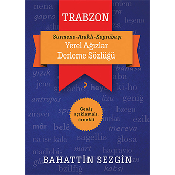 Trabzon Yerel Ağızlar Derleme Sözlüğü-Bahattin Sezgin