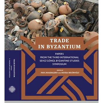 Trade In Byzantium Nevra Necipoğlu