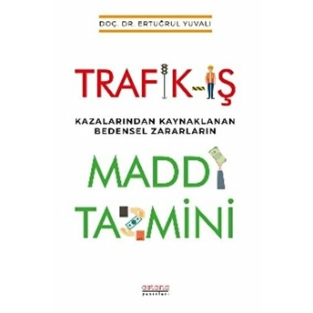 Trafik-Iş Kazalarından Kaynaklanan Bedensel Zararların Maddi Tazmini Ertuğrul Yuvalı