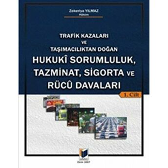 Trafik Kazaları Ve Taşımacılıktan Doğan Hukuki Sorumluluk, Tazminat, Sigorta Ve Rucu Davaları (2 Cilt) Zekeriya Yılmaz