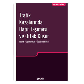 Trafik Kazalarında Hatır Taşıması Ve Ortak Kusur Erhan Günay