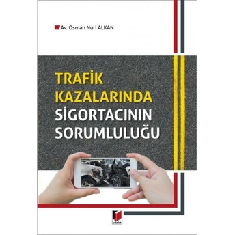 Trafik Kazalarında Sigortacının Sorumluluğu Osman Nuri Alkan