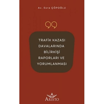 Trafik Kazası Davalarında Bilirkişi Raporları Ve Yorumlanması Esra Çöpoğlu