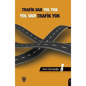 Trafik Var Yol Yok, Yol Var Trafik Yok Asım Çavuşoğlu