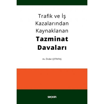 Trafik Ve Iş Kazalarından Kaynaklanan Tazminat Davaları Önder Çetintaş