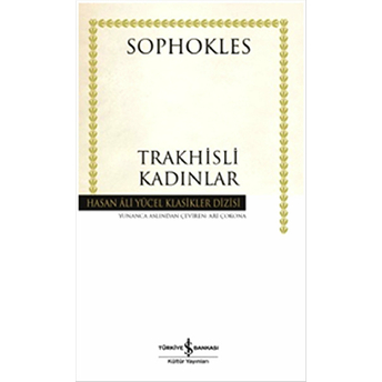 Trakhisli Kadınlar - Hasan Ali Yücel Klasikleri (Ciltli) Sophokles