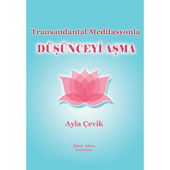 Transandantal Meditasyonla Düşünceyi Aşma Ayla Çevik