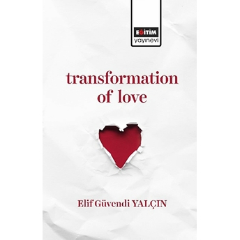 Transformation Of Love Elif Güvendi Yalçın