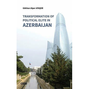 Transformation Of Political Elite In Azerbaijan Gökhan Alper Ataşer