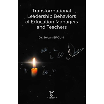 Transformational Leadership Behaviors Of Education Managers And Teachers - Kolektif