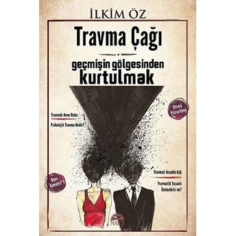 Travma Çağı: Geçmişin Gölgesinden Kurtulmak Ilkim Öz