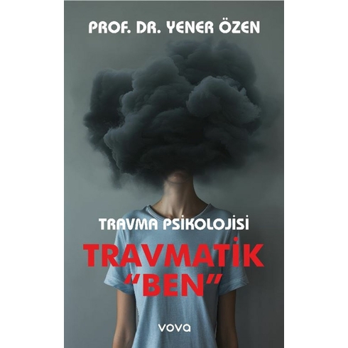 Travma Psikolojisi Travmatik &Quot;Ben&Quot; Yener Özen