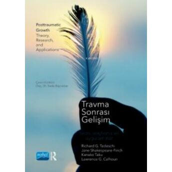 Travma Sonrası Gelişim ;- Teori, Araştırma Ve Uygulamalar / Posttraumatic Growth Theory, Research, And Applications Kolektif