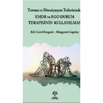 Travma Ve Disosiyasyon Tedavisinde Emdr Ve Ego Durum Terapisinin Kullanılması Kolektif