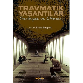 Travmatik Yaşantılar Sembiyoz Ve Otonomi Franz Ruppert