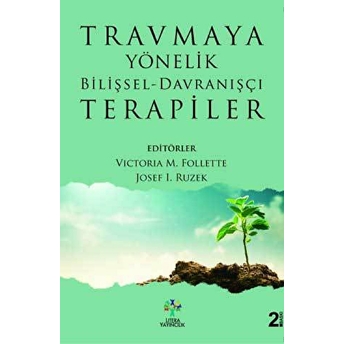 Travmaya Yönelik Bilişsel - Davranışçı Terapiler Josef I. Ruzek - Victoria C. Follette