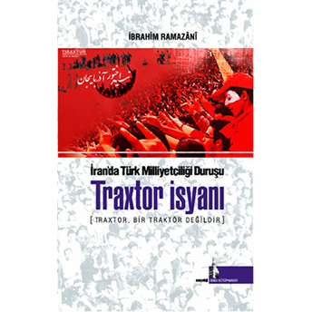 Traxtor Isyanı - Iran’daki Türk Milliyetçiliği Duruşu Ibrahim Ramazani