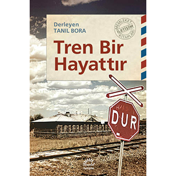 Tren Bir Hayattır Tanıl Bora