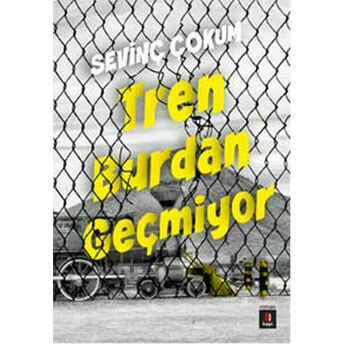 Tren Burdan Geçmiyor Sevinç Çokum