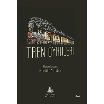 Tren Öyküleri - Melih Yıldız