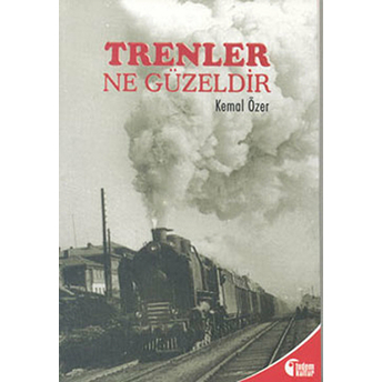 Trenler Ne Güzeldir Kemal Özer