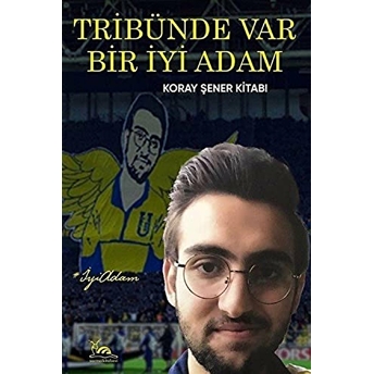 Tribünde Var Bir Iyi Adam Editör: Murat S. Dural