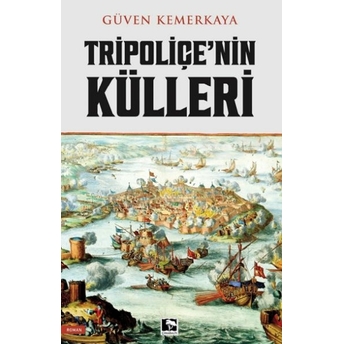 Tripoliçe'nin Külleri Güven Kemerkaya