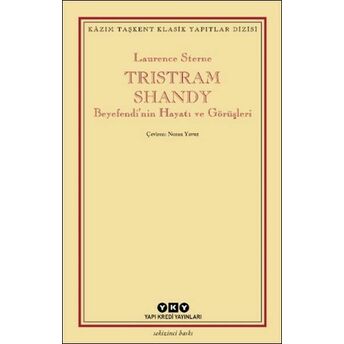 Tristram Shandy - Beyefendi’nin Hayatı Ve Görüşleri Laurence Sterne