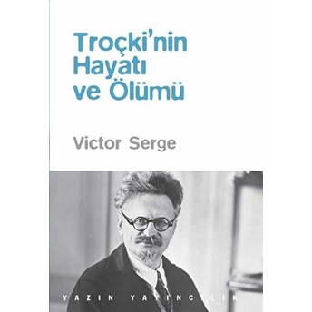 Troçki’nin Hayatı Ve Ölümü - Victor Serge - Victor Serge